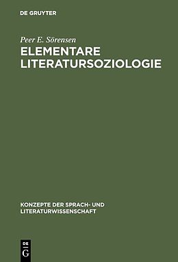 Fester Einband Elementare Literatursoziologie von Peer E. Sörensen