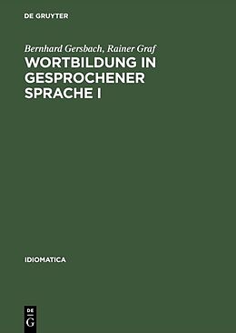 Fester Einband Wortbildung in gesprochener Sprache I von Bernhard Gersbach, Rainer Graf