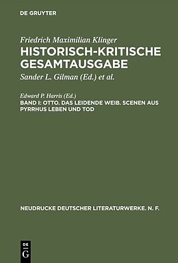 Fester Einband Friedrich Maximilian Klinger: Historisch-kritische Gesamtausgabe / Otto. Das leidende Weib. Scenen aus Pyrrhus Leben und Tod von 