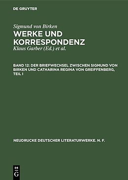 Fester Einband Sigmund von Birken: Werke und Korrespondenz / Der Briefwechsel zwischen Sigmund von Birken und Catharina Regina von Greiffenberg von 