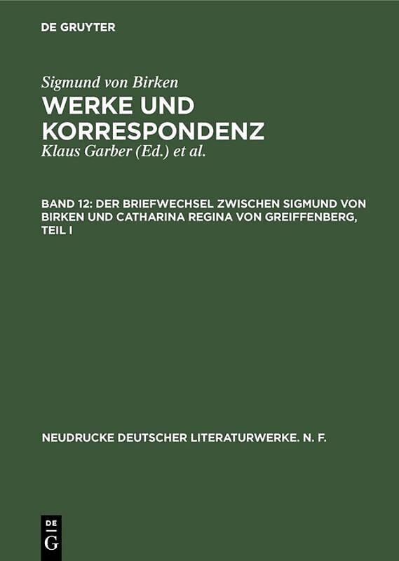 Sigmund von Birken: Werke und Korrespondenz / Der Briefwechsel zwischen Sigmund von Birken und Catharina Regina von Greiffenberg