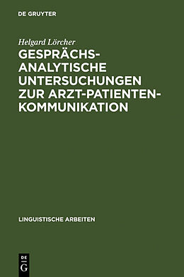 Fester Einband Gesprächsanalytische Untersuchungen zur Arzt-Patienten-Kommunikation von Helgard Lörcher