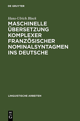 Fester Einband Maschinelle Übersetzung komplexer französischer Nominalsyntagmen ins Deutsche von Hans-Ulrich Block