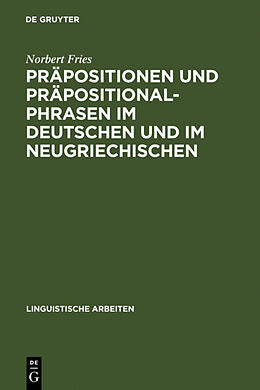 Fester Einband Präpositionen und Präpositionalphrasen im Deutschen und im Neugriechischen von Norbert Fries