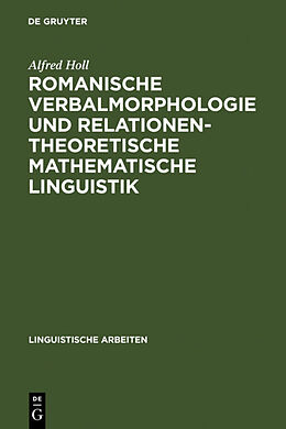 Fester Einband Romanische Verbalmorphologie und relationentheoretische mathematische Linguistik von Alfred Holl