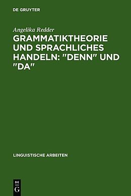 Fester Einband Grammatiktheorie und sprachliches Handeln: &quot;denn&quot; und &quot;da&quot; von Angelika Redder