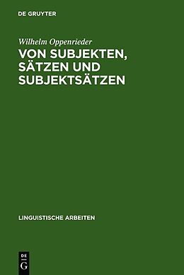 Fester Einband Von Subjekten, Sätzen und Subjektsätzen von Wilhelm Oppenrieder