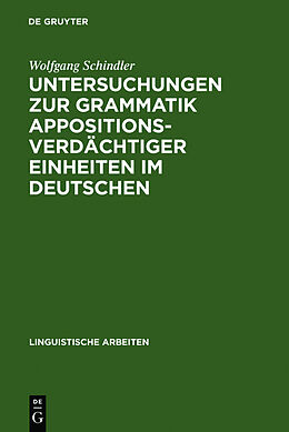 Fester Einband Untersuchungen zur Grammatik appositionsverdächtiger Einheiten im Deutschen von Wolfgang Schindler