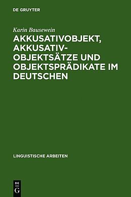 Fester Einband Akkusativobjekt, Akkusativobjektsätze und Objektsprädikate im Deutschen von Karin Bausewein