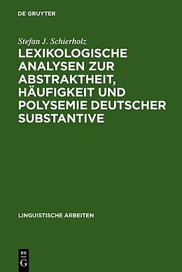 Fester Einband Lexikologische Analysen zur Abstraktheit, Häufigkeit und Polysemie deutscher Substantive von Stefan J. Schierholz