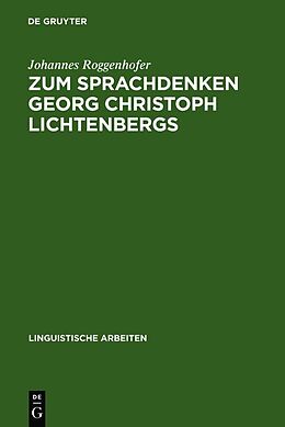 Fester Einband Zum Sprachdenken Georg Christoph Lichtenbergs von Johannes Roggenhofer
