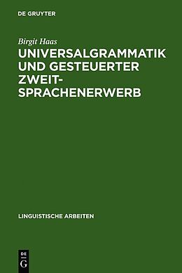 Fester Einband Universalgrammatik und gesteuerter Zweitsprachenerwerb von Birgit Haas