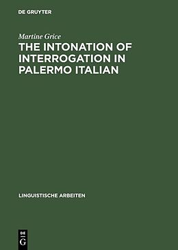 Livre Relié The Intonation of Interrogation in Palermo Italian de Martine Grice