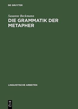 Fester Einband Die Grammatik der Metapher von Susanne Beckmann
