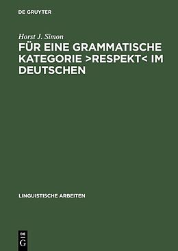 Fester Einband Für eine grammatische Kategorie >Respekt< im Deutschen von Horst J. Simon