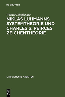 Fester Einband Niklas Luhmanns Systemtheorie und Charles S. Peirces Zeichentheorie von Werner Scheibmayr