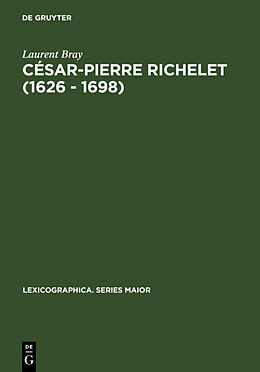 Livre Relié César-Pierre Richelet (1626 - 1698) de Laurent Bray