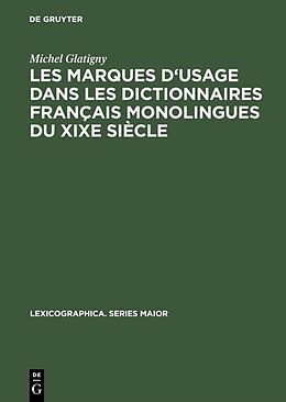 Livre Relié Les marques d'usage dans les dictionnaires français monolingues du XIXe siècle de Michel Glatigny