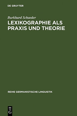 Fester Einband Lexikographie als Praxis und Theorie von Burkhard Schaeder