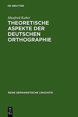 Fester Einband Theoretische Aspekte der deutschen Orthographie von Manfred Kohrt
