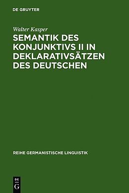 Fester Einband Semantik des Konjunktivs II in Deklarativsätzen des Deutschen von Walter Kasper