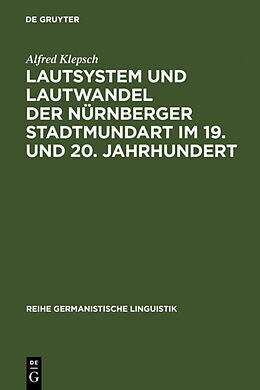 Fester Einband Lautsystem und Lautwandel der Nürnberger Stadtmundart im 19. und 20. Jahrhundert von Alfred Klepsch