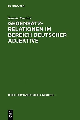 Fester Einband Gegensatzrelationen im Bereich deutscher Adjektive von Renate Rachidi