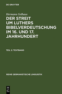Fester Einband Hermann Gelhaus: Der Streit um Luthers Bibelverdeutschung im 16. und 17. Jahrhundert / Textband von Hermann Gelhaus