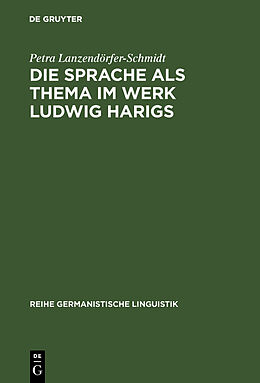 Fester Einband Die Sprache als Thema im Werk Ludwig Harigs von Petra Lanzendörfer-Schmidt