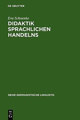 Fester Einband Didaktik sprachlichen Handelns von Eva Schoenke