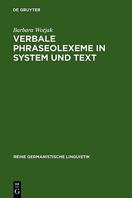 Fester Einband Verbale Phraseolexeme in System und Text von Barbara Wotjak