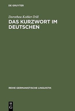 Fester Einband Das Kurzwort im Deutschen von Dorothea Kobler-Trill