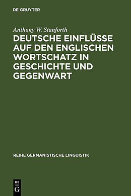 Fester Einband Deutsche Einflüsse auf den englischen Wortschatz in Geschichte und Gegenwart von Anthony W. Stanforth