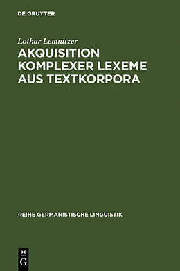 Fester Einband Akquisition komplexer Lexeme aus Textkorpora von Lothar Lemnitzer