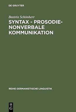 Fester Einband Syntax - Prosodie - nonverbale Kommunikation von Beatrix Schönherr