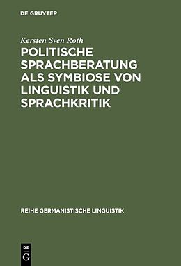 Fester Einband Politische Sprachberatung als Symbiose von Linguistik und Sprachkritik von Kersten Sven Roth