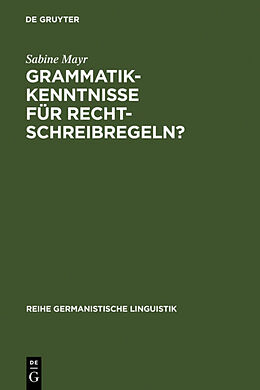 Fester Einband Grammatikkenntnisse für Rechtschreibregeln? von Sabine Mayr