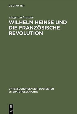 Fester Einband Wilhelm Heinse und die Französische Revolution von Jürgen Schramke
