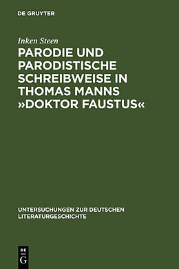 Fester Einband Parodie und parodistische Schreibweise in Thomas Manns »Doktor Faustus« von Inken Steen