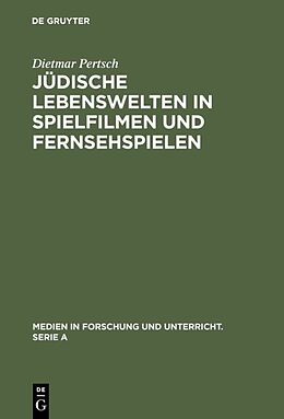 Fester Einband Jüdische Lebenswelten in Spielfilmen und Fernsehspielen von Dietmar Pertsch
