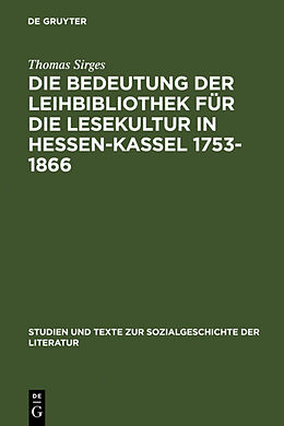Fester Einband Die Bedeutung der Leihbibliothek für die Lesekultur in Hessen-Kassel 1753-1866 von Thomas Sirges