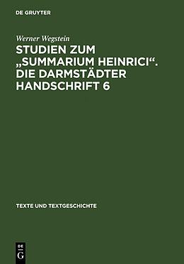 Fester Einband Studien zum &quot;Summarium Heinrici&quot;. Die Darmstädter Handschrift 6 von Werner Wegstein
