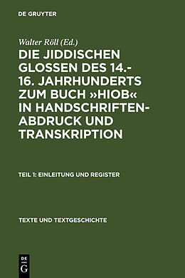 Fester Einband Die jiddischen Glossen des 14.-16. Jahrhunderts zum Buch »Hiob« in Handschriftenabdruck und Transkription von 