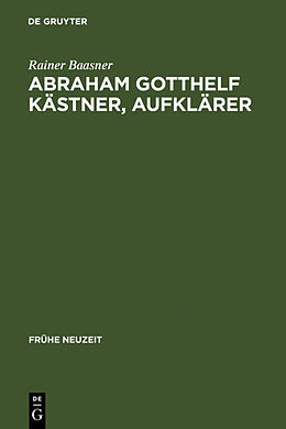 Fester Einband Abraham Gotthelf Kästner, Aufklärer von Rainer Baasner