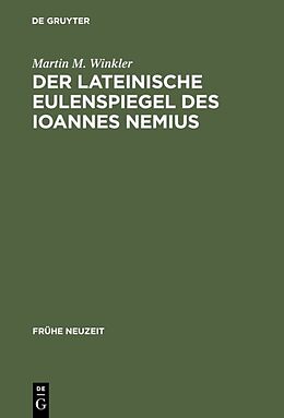 Fester Einband Der lateinische Eulenspiegel des Ioannes Nemius von Martin M. Winkler