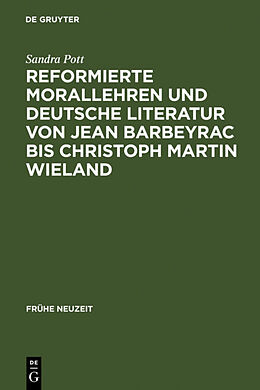 Fester Einband Reformierte Morallehren und deutsche Literatur von Jean Barbeyrac bis Christoph Martin Wieland von Sandra Pott