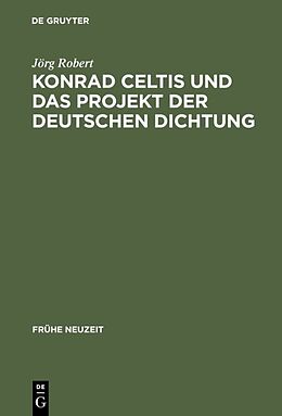 Fester Einband Konrad Celtis und das Projekt der deutschen Dichtung von Jörg Robert