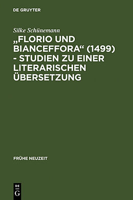 Fester Einband &quot;Florio und Bianceffora&quot; (1499) - Studien zu einer literarischen Übersetzung von Silke Schünemann