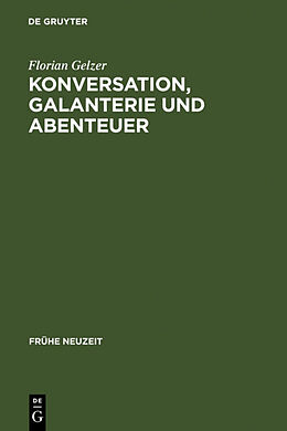Fester Einband Konversation, Galanterie und Abenteuer von Florian Gelzer
