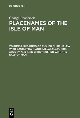 Livre Relié Sheading of Rushen (Kirk Malew with Castletown and Ballasalla), Kirk Arbory and Kirk Christ Rushen with the Calf of Man de George Broderick